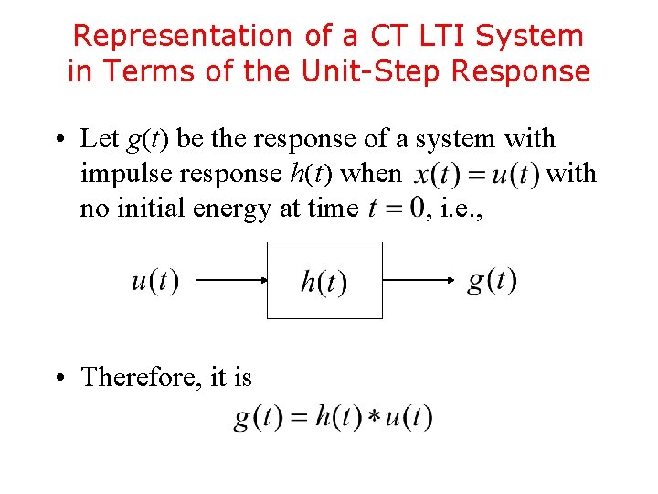 Representation of a CT LTI System in Terms of the Unit-Step Response • Let Representation of a CT LTI System in Terms of the Unit-Step Response • Let