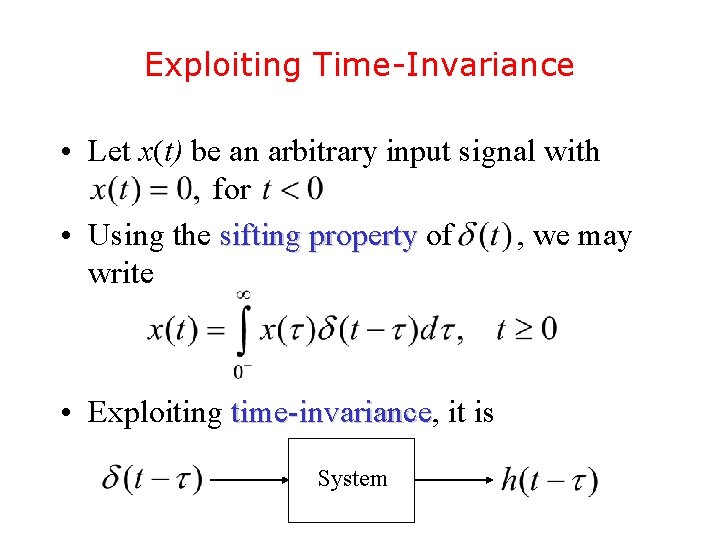 Exploiting Time-Invariance • Let x(t) be an arbitrary input signal with for • Using Exploiting Time-Invariance • Let x(t) be an arbitrary input signal with for • Using