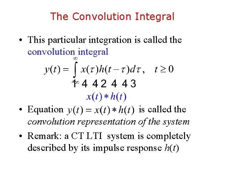 The Convolution Integral • This particular integration is called the convolution integral • Equation The Convolution Integral • This particular integration is called the convolution integral • Equation