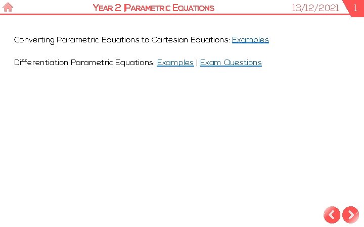 YEAR 2 |PARAMETRIC EQUATIONS Converting Parametric Equations to Cartesian Equations: Examples Differentiation Parametric Equations: