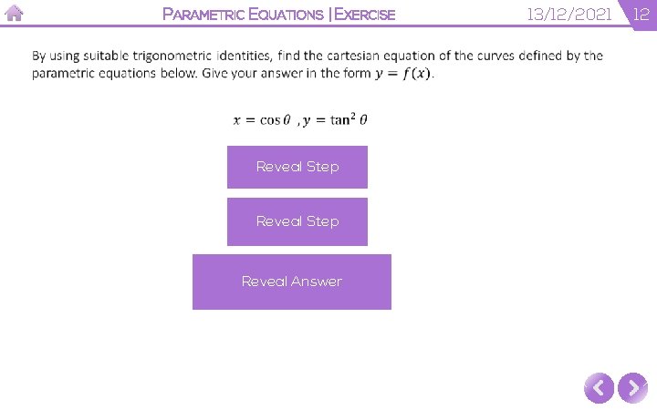 PARAMETRIC EQUATIONS | EXERCISE Reveal Step Reveal Answer 13/12/2021 12 