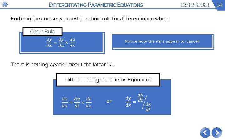 DIFFERENTIATING PARAMETRIC EQUATIONS Earlier in the course we used the chain rule for differentiation