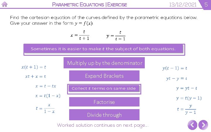 PARAMETRIC EQUATIONS | EXERCISE Multiply up by the denominator Expand Brackets Factorise Divide through