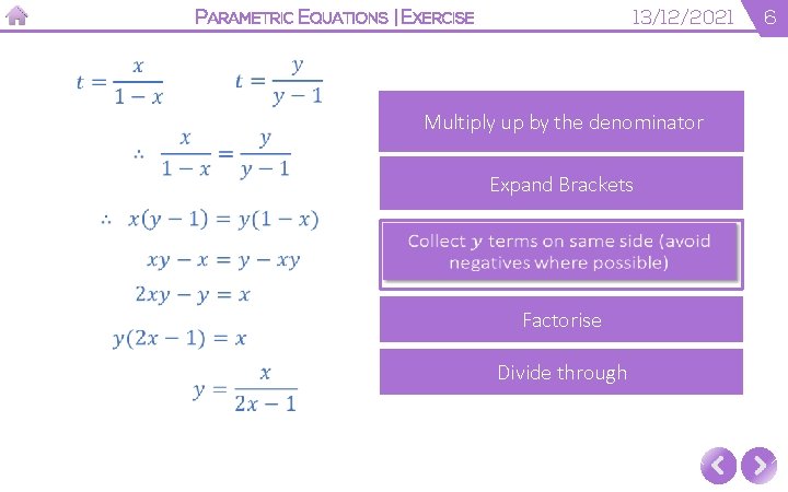 PARAMETRIC EQUATIONS | EXERCISE 13/12/2021 Multiply up by the denominator Expand Brackets Factorise Divide