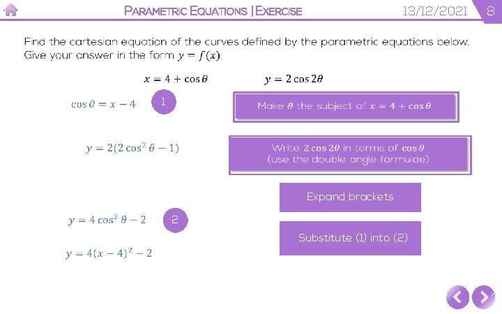 PARAMETRIC EQUATIONS | EXERCISE 13/12/2021 1 Expand brackets 2 Substitute (1) into (2) 8