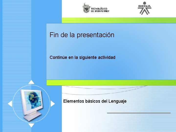 Fin de la presentación Continúe en la siguiente actividad Administración de Proyectos de desarrollo