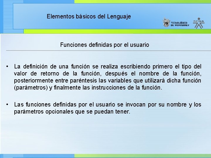 Elementos básicos del Lenguaje Funciones definidas por el usuario • La definición de una