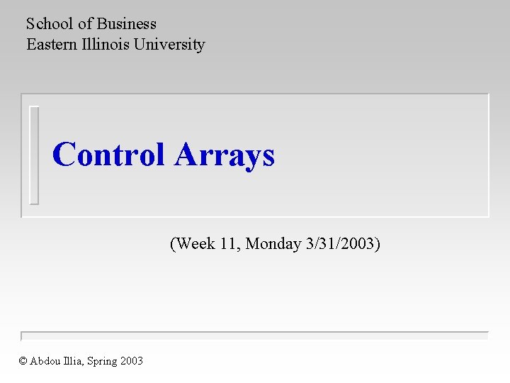 School of Business Eastern Illinois University Control Arrays
