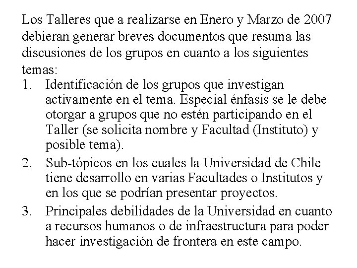 Los Talleres que a realizarse en Enero y Marzo de 2007 debieran generar breves