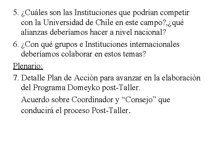 5. ¿Cuáles son las Instituciones que podrían competir con la Universidad de Chile en