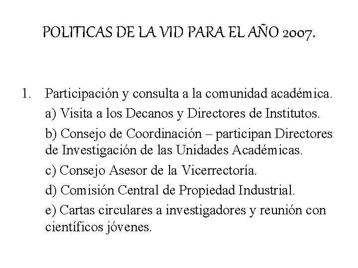 POLITICAS DE LA VID PARA EL AÑO 2007. 1. Participación y consulta a la