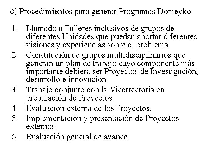 c) Procedimientos para generar Programas Domeyko. 1. Llamado a Talleres inclusivos de grupos de