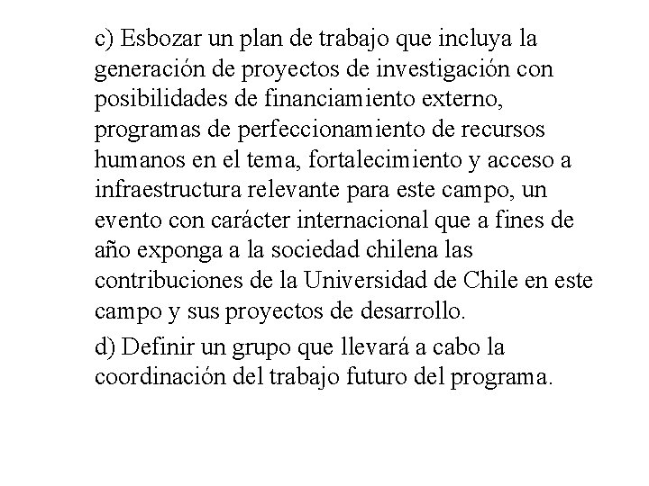 c) Esbozar un plan de trabajo que incluya la generación de proyectos de investigación