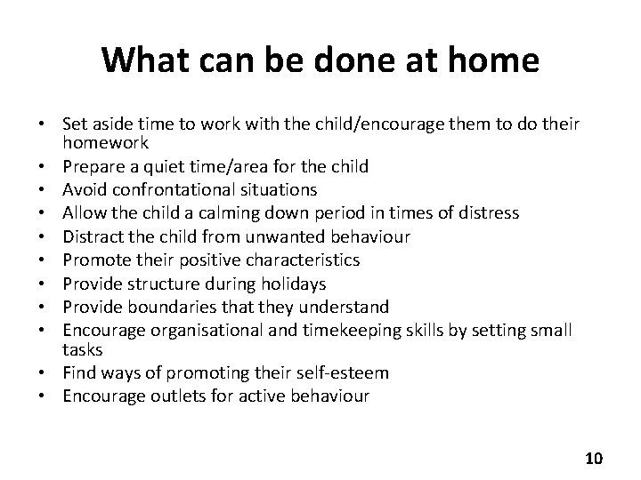 What can be done at home • Set aside time to work with the