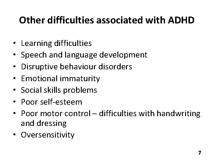 Other difficulties associated with ADHD Learning difficulties Speech and language development Disruptive behaviour disorders