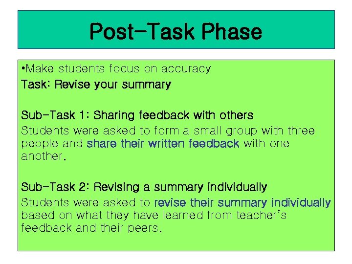 Post-Task Phase • Make students focus on accuracy Task: Revise your summary Sub-Task 1: