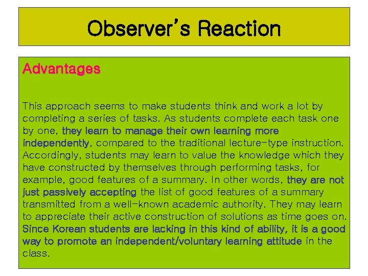 Observer’s Reaction Advantages This approach seems to make students think and work a lot