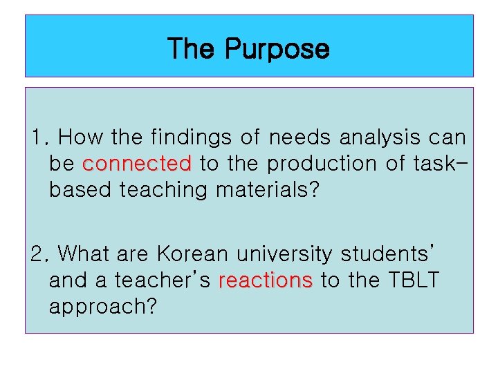 The Purpose 1. How the findings of needs analysis can be connected to the