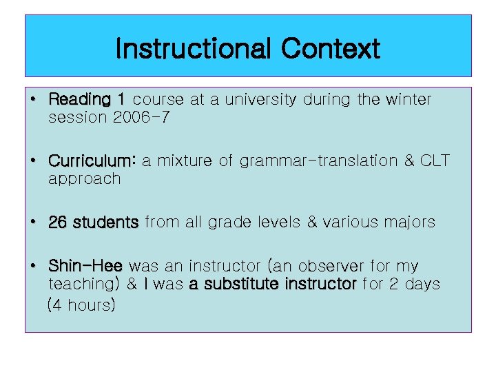 Instructional Context • Reading 1 course at a university during the winter session 2006