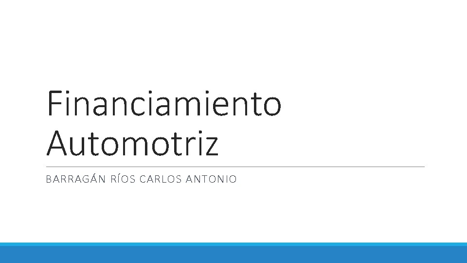 Financiamiento Automotriz BARRAGÁN RÍOS CARLOS ANTONIO 