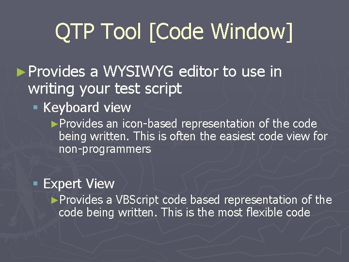 QTP Tool [Code Window] ► Provides a WYSIWYG editor to use in writing your
