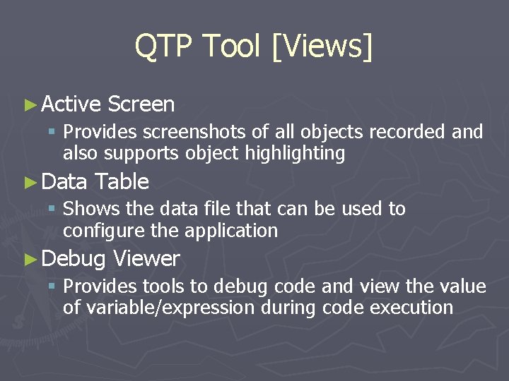 QTP Tool [Views] ► Active Screen § Provides screenshots of all objects recorded and