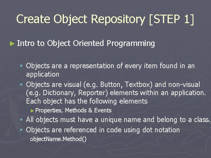 Create Object Repository [STEP 1] ► Intro to Object Oriented Programming § Objects are