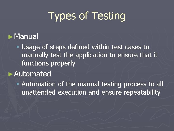 Types of Testing ► Manual § Usage of steps defined within test cases to