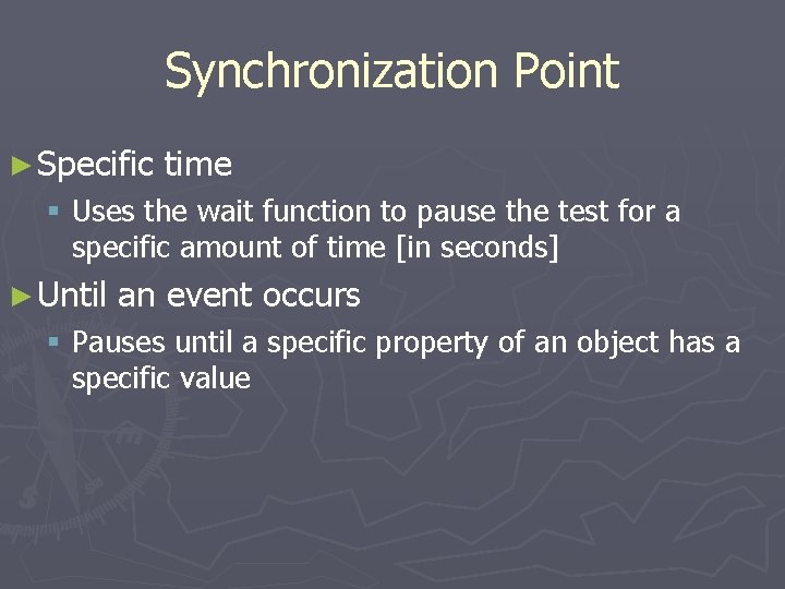 Synchronization Point ► Specific time § Uses the wait function to pause the test