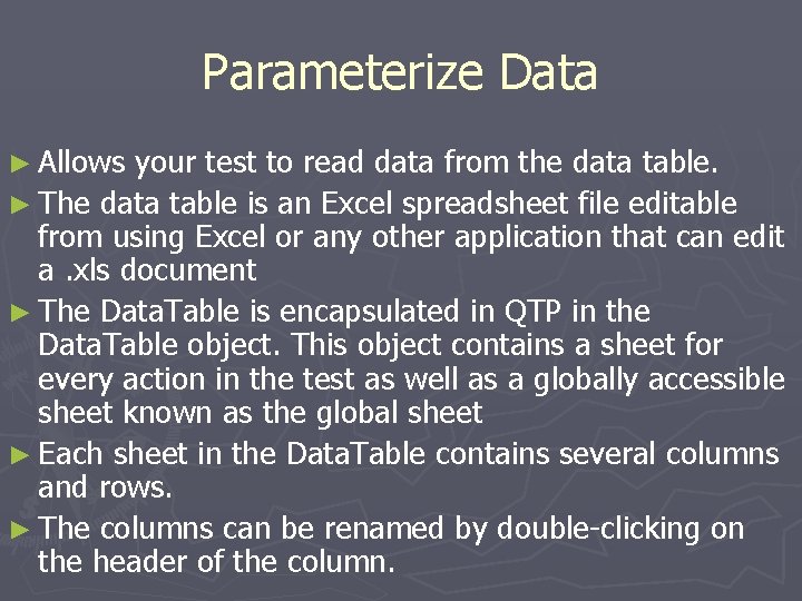 Parameterize Data ► Allows your test to read data from the data table. ►