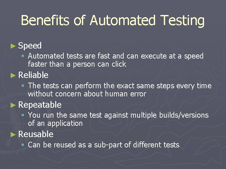 Benefits of Automated Testing ► Speed § Automated tests are fast and can execute