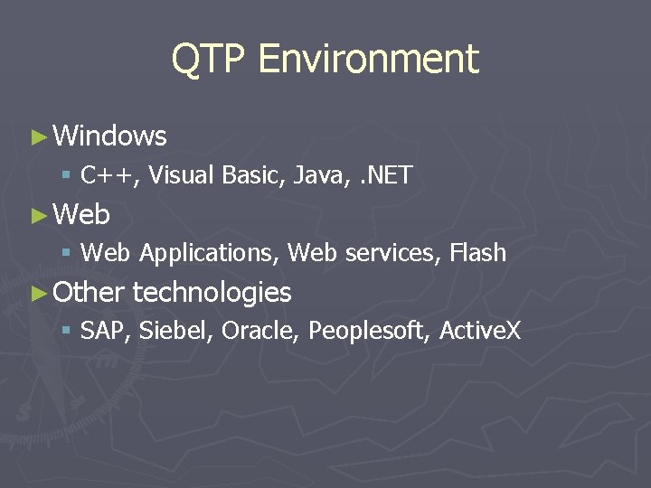 QTP Environment ► Windows § C++, Visual Basic, Java, . NET ► Web §