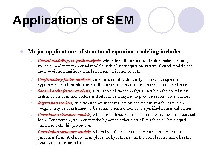 Applications of SEM l Major applications of structural equation modeling include: ¡ Causal modeling,