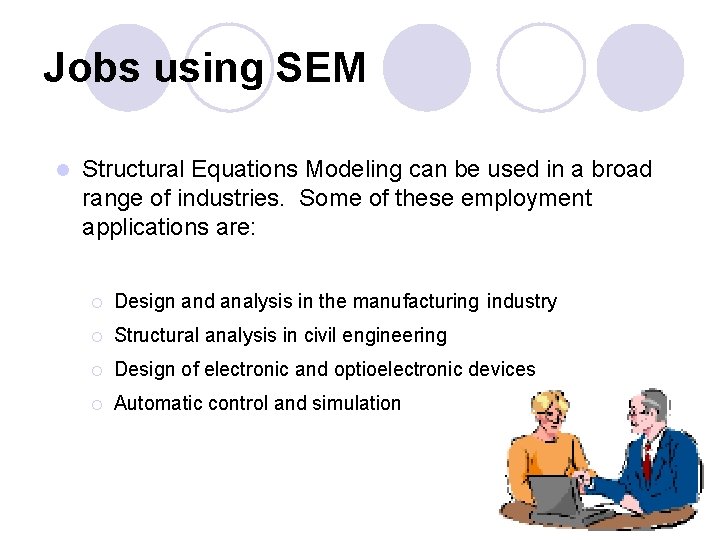 Jobs using SEM l Structural Equations Modeling can be used in a broad range