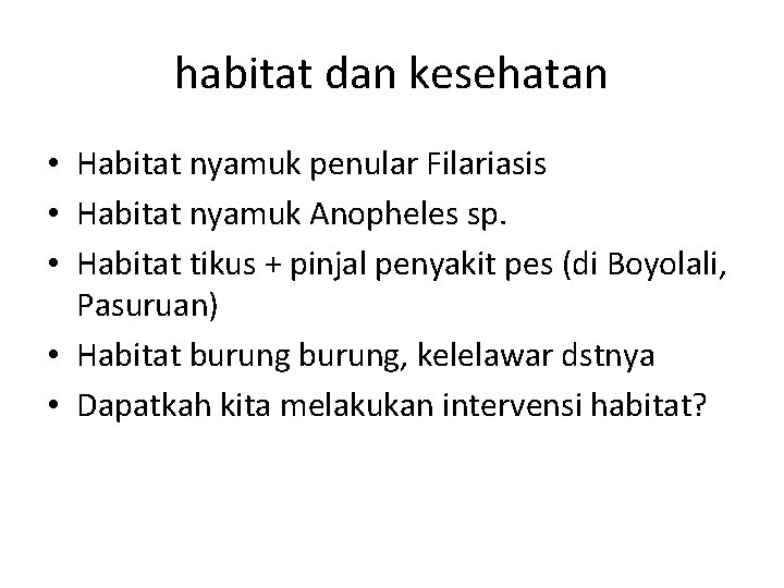 habitat dan kesehatan • Habitat nyamuk penular Filariasis • Habitat nyamuk Anopheles sp. •