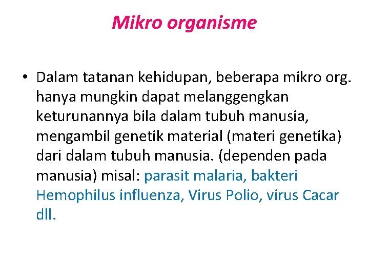 Mikro organisme • Dalam tatanan kehidupan, beberapa mikro org. hanya mungkin dapat melanggengkan keturunannya