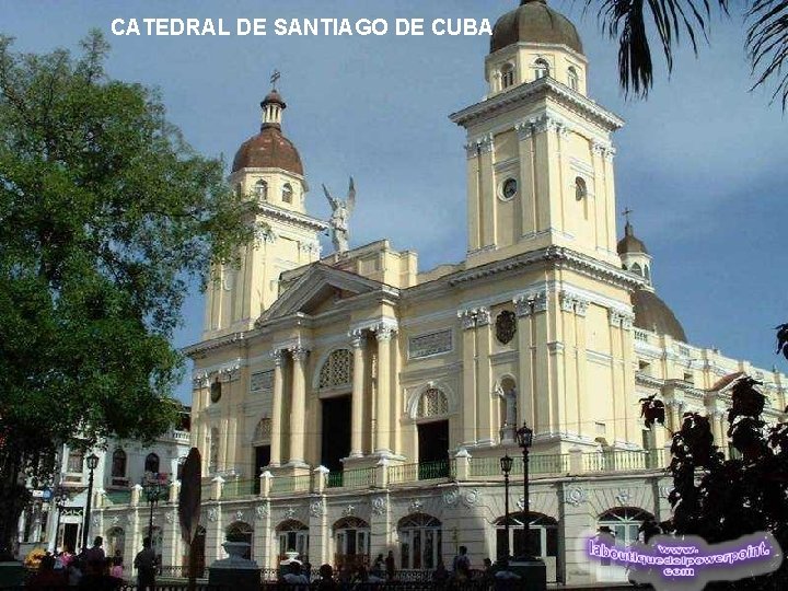CATEDRAL DE SANTIAGO DE CUBA 