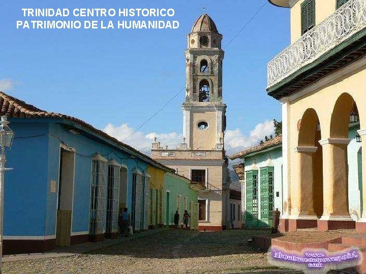 TRINIDAD CENTRO HISTORICO PATRIMONIO DE LA HUMANIDAD 