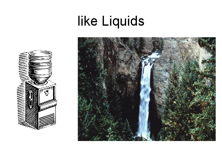 like Liquids 