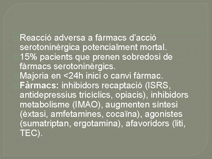 � Reacció adversa a fàrmacs d’acció serotoninèrgica potencialment mortal. � 15% pacients que prenen