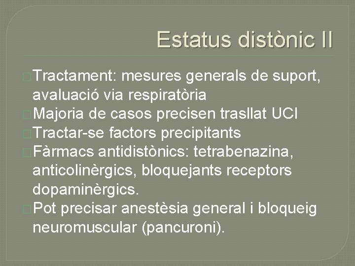 Estatus distònic II �Tractament: mesures generals de suport, avaluació via respiratòria �Majoria de casos