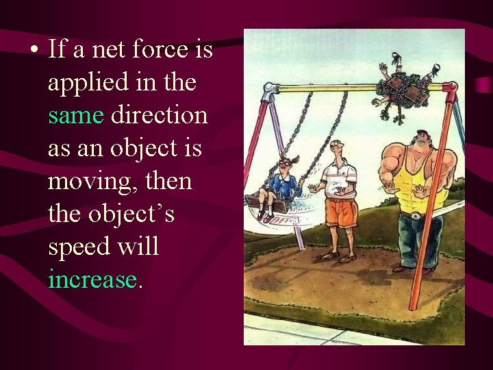  • If a net force is applied in the same direction as an