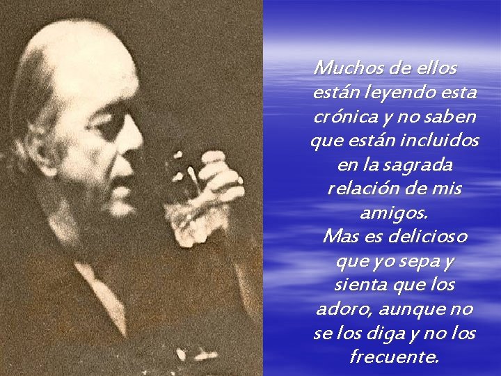 Muchos de ellos están leyendo esta crónica y no saben que están incluidos en Muchos de ellos están leyendo esta crónica y no saben que están incluidos en