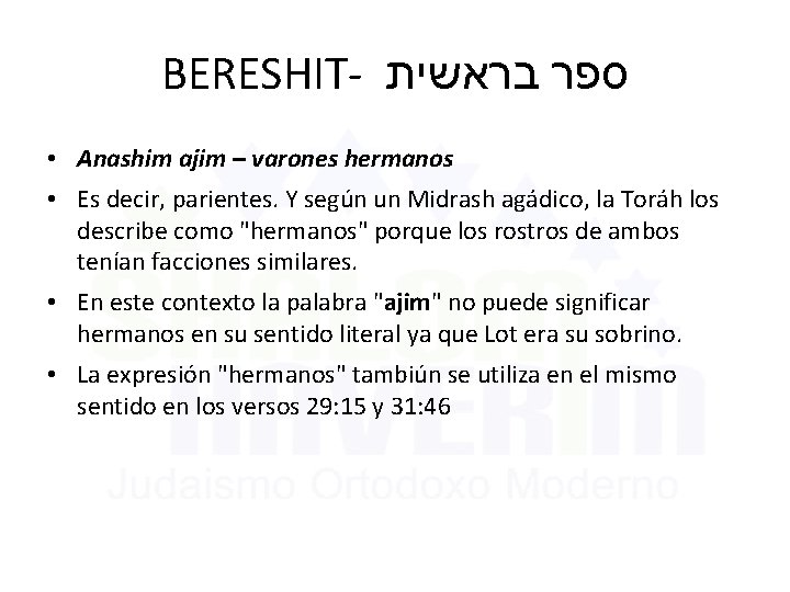 BERESHIT- ספר בראשית • Anashim ajim – varones hermanos • Es decir, parientes. Y