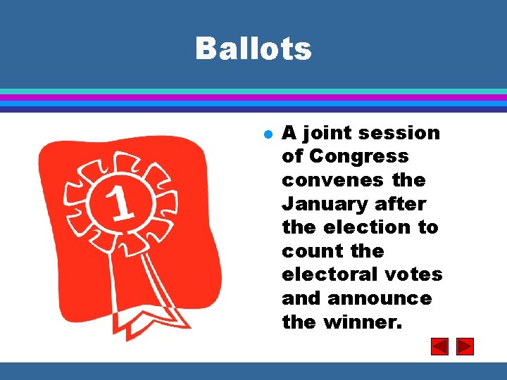 Ballots l A joint session of Congress convenes the January after the election to