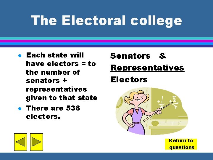 The Electoral college l l Each state will have electors = to the number