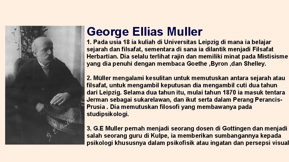 George Ellias Muller 1. Pada usia 18 ia kuliah di Universitas Leipzig di mana