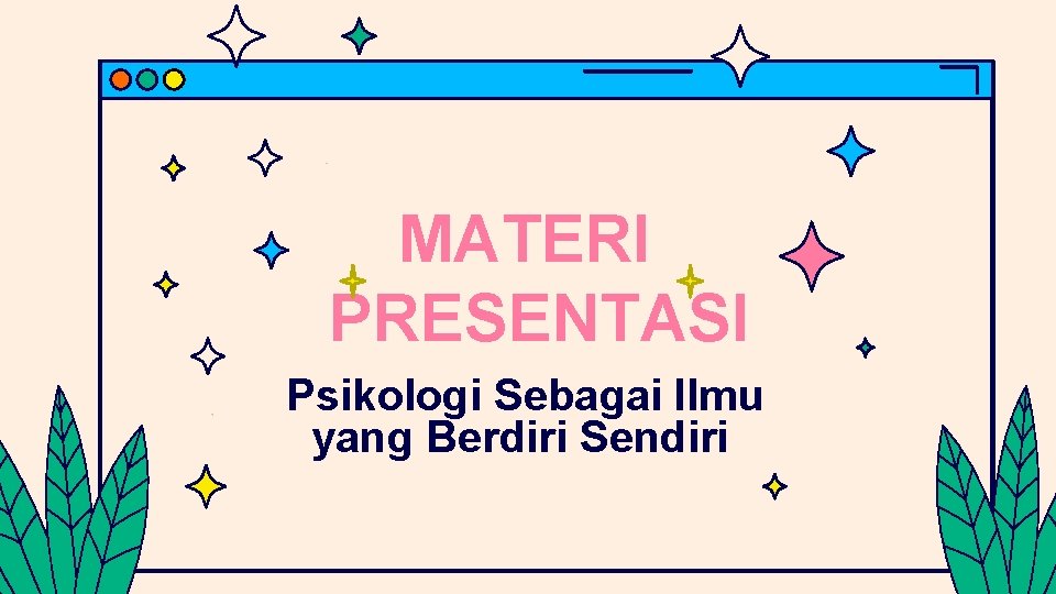 MATERI PRESENTASI Psikologi Sebagai Ilmu yang Berdiri Sendiri 