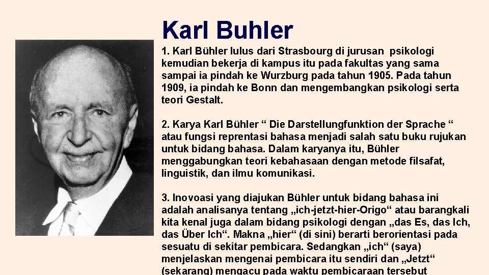 Karl Buhler 1. Karl Bühler lulus dari Strasbourg di jurusan psikologi kemudian bekerja di