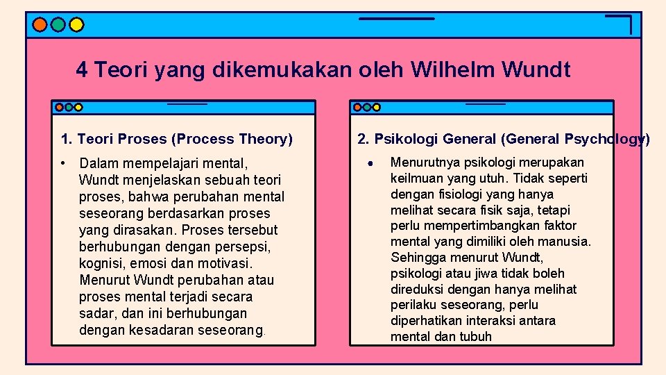 4 Teori yang dikemukakan oleh Wilhelm Wundt 1. Teori Proses (Process Theory) • Dalam